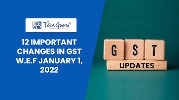 12 Important changes in GST w.e.f January 1, 2022 -  CA Bimal Jain