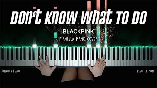 BLACKPINK - Don’t Know What To Do | Piano Cover by Pianella Piano видео