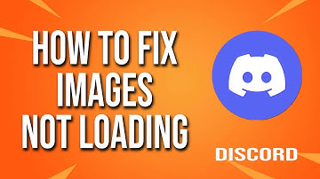 How To Fix Discord Images Not Loading