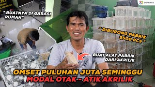 OMZET PULUHAN JUTA TIAP MINGGU !!! JADI PENGRAJIN AKRILIK DI GARASI RUMAH