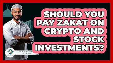 Should You Pay Zakat On Crypto And Stock Investments? - Islamic Knowledge Network