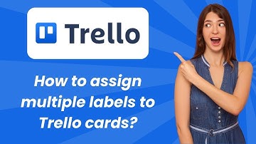How to assign multiple labels to Trello cards ? - Step by Step