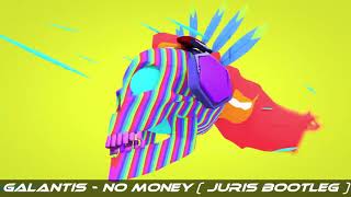 Galantis - No Money (JURIS Bootleg)