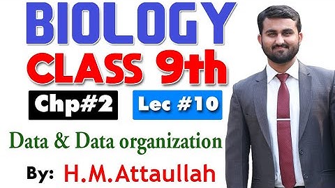Data Organization | Chapter 2 | 9th class Biology | Lec.10