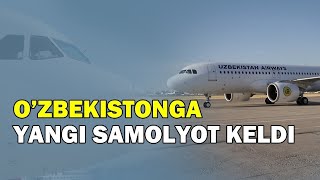 Uzbekistan Airways - Airbus ҳамкорлиги: Ўзбекистонга янги турдаги ҳаво кемаси олиб келинди