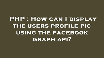 PHP : How can I display the users profile pic using the facebook graph api?