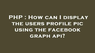 PHP : How can I display the users profile pic using the facebook graph api