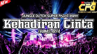 DJ KEHADIRAN CINTA - THOMAS ARYA JUNGLE DUTCH SUPER BASS PADAT 2021