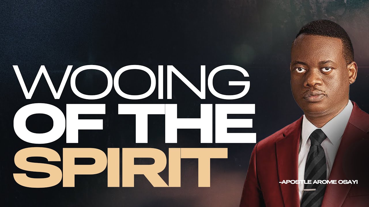 [FULL SERMON] WOOING OF THE SPIRIT ll APOSTLE AROME OSAYI - YouTube