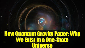 New Quantum Gravity Paper: Why We Exist in a One-State Universe | Brian Cox