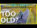 When is too old to cycle run and more