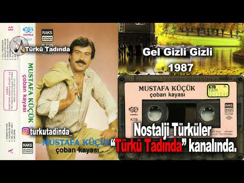 Mustafa Küçük - Gel Gizli Gizli 1987 [Yüksek Kalite]