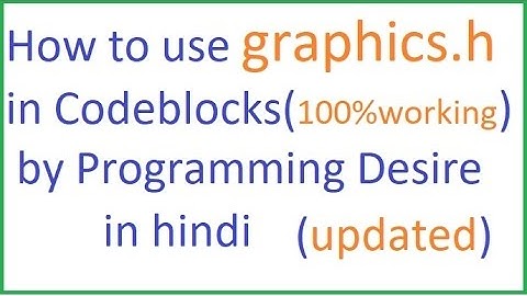 how to use graphics in codeblocks 100%working by programming desire in Hindi