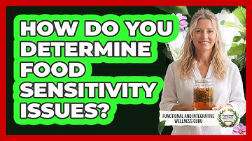 How Do You Determine Food Sensitivity Issues?