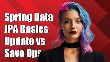 Spring Data JPA: How to Determine Update vs Save Operations Explained