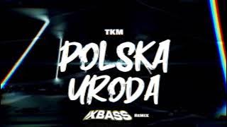 TKM - Polska Uroda (XBASS Remix)