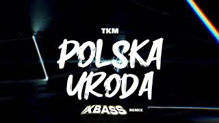TKM - Polska Uroda (XBASS Remix)