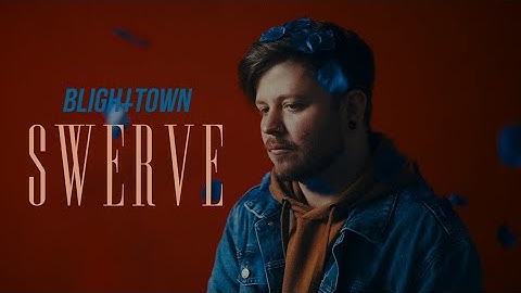 Blight Town - Swerve (Official Music Video)