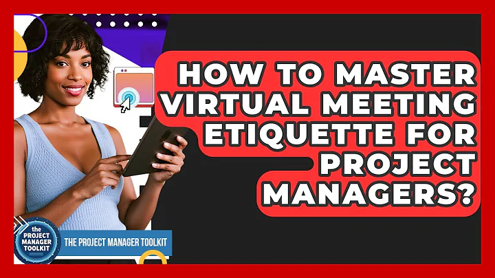 How To Master Virtual Meeting Etiquette For Project Managers? - The Project Manager Toolkit