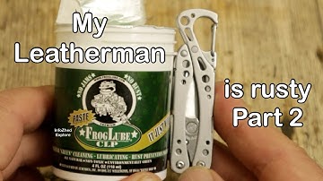 My Leatherman is Rusty Part 2