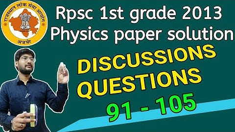 Rpsc 1st grade physics paper solution 2013 / Rpsc 2013 solution/physics 1st grade paper RPSC 91-105