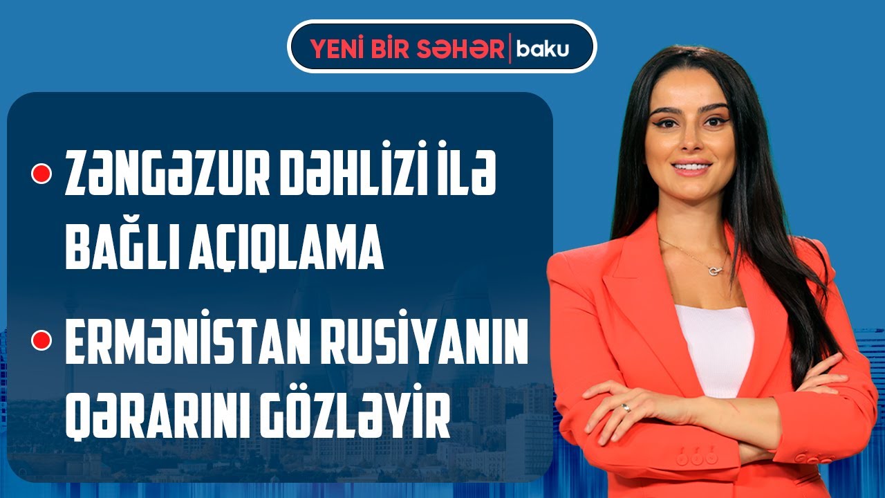 Cənubi Qafqazın xəritəsində Zəngəzur dəhlizi | BMT-nin yeni Baş katibi kim olacaq? - YENİ BİR SƏHƏR
