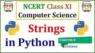 Strings in Python 3: NCERT Class 11 Computer Science- Chapter 8: Strings