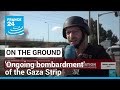 &#39;Ongoing bombardment&#39;: Israeli artillery fires on Gaza every 30 seconds • FRANCE 24 English