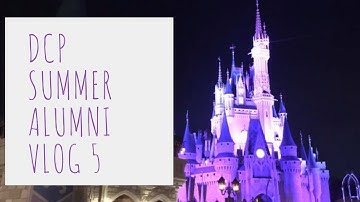 DCP Summer Alumni Vlog 5
