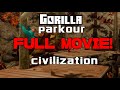 Gorilla Parkour Civlization FULL MOVIE!