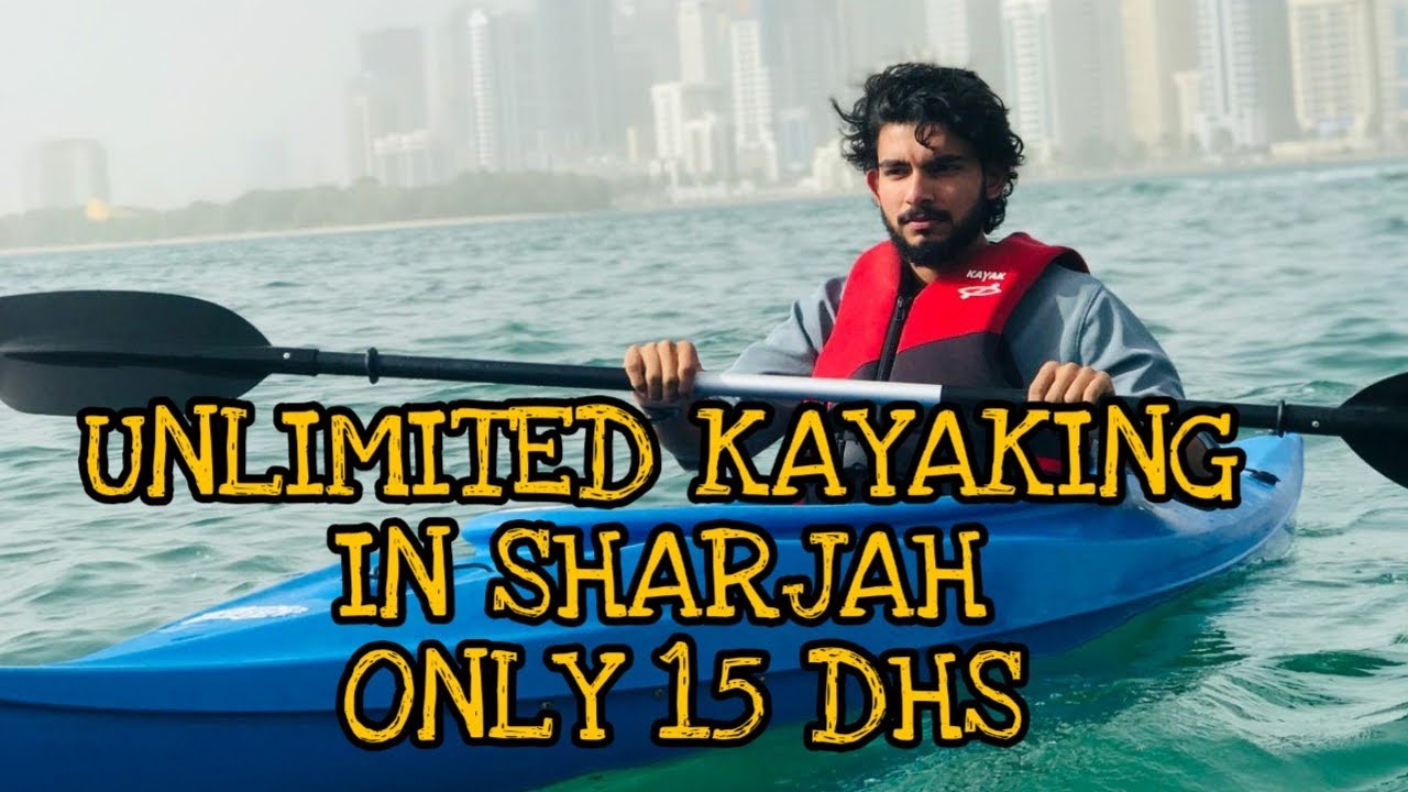 UNLIMITED KAYAKING IN SHARJAH,al majazKAYAKING IN UAEKAYAKINGAL MAJAS KAYAKപ്രവസിKAYAKING