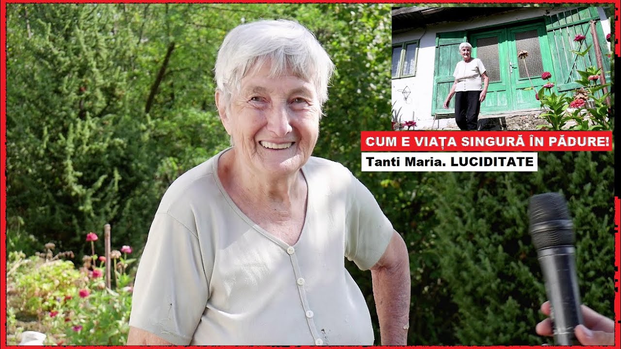 Cum e viața SINGURĂ în PĂDURE? | Tanti Maria - LECȚII de viață și curaj! | LUCIDITATE și singurătate