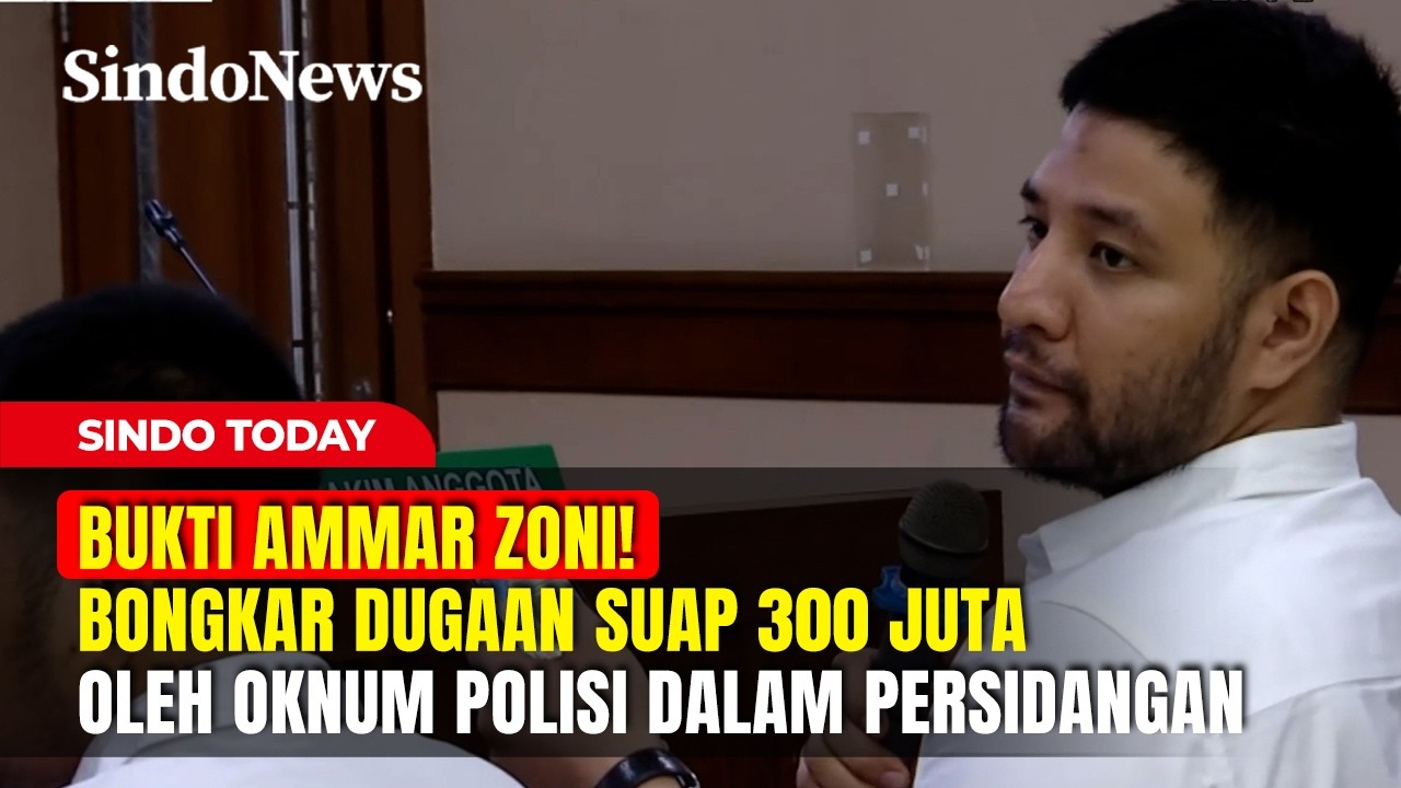 BUKTI AMMAR ZONI! Bongkar Dugaan Suap 300 Juta Oleh Oknum Polisi dalam Persidangan | Sindo Today