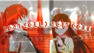 Lost Soul X Soft Core - Edit - Ayanokoji Kiyotaka Classroom Of The Elite - Amv