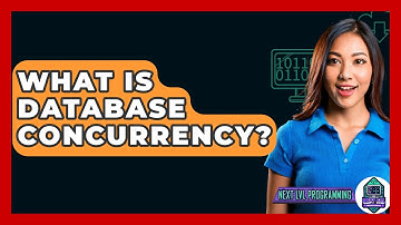 What Is Database Concurrency? - Next LVL Programming