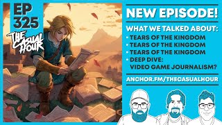 EP 325: The Casual Hour Live - Deep Dive: What’s Up with Video Game Journalism?