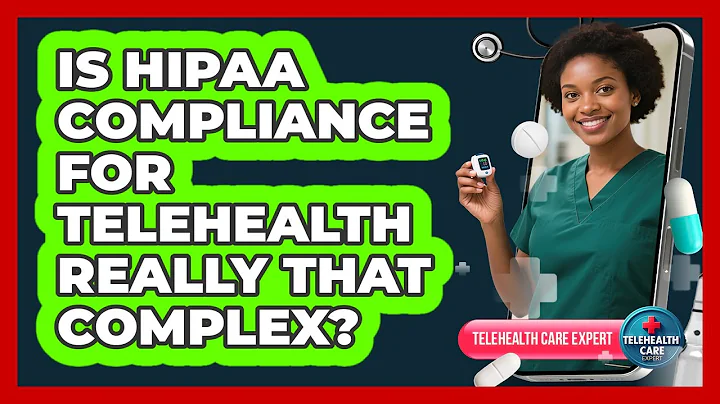 Is HIPAA Compliance For Telehealth Really That Complex? - Telehealth Care Expert