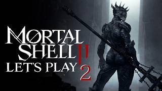 Mortal Shell 2 - Let's Play Part 2 - Tiel, Proxima, Backtracking