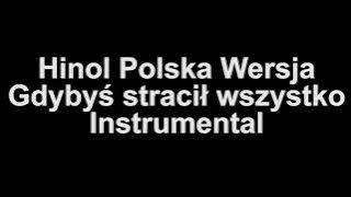 Hinol Polska Wersja - Gdybyś stracił wszystko Instrumental