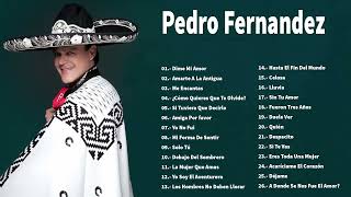 Pedro Fernandez Grandes Exitos 2018