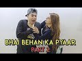 Bhai Behan Ka Pyaar - Part 2 | Harsh Beniwal