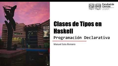 Lección 23: Clases de Tipos en Haskell (UNAM - PD)