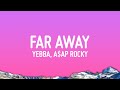 Yebba Far Away Ft A AP Rocky 
