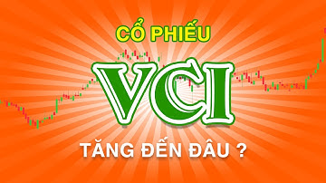 Dự đoán cổ phiếu chứng khoán VietCap VCI tăng đến đâu