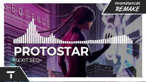 Protostar - ＜\exit.seq＞ [Monstercat NL Remake]