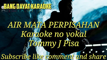 Air mata perpisahan Tommy j Pisa karaoke no vokal