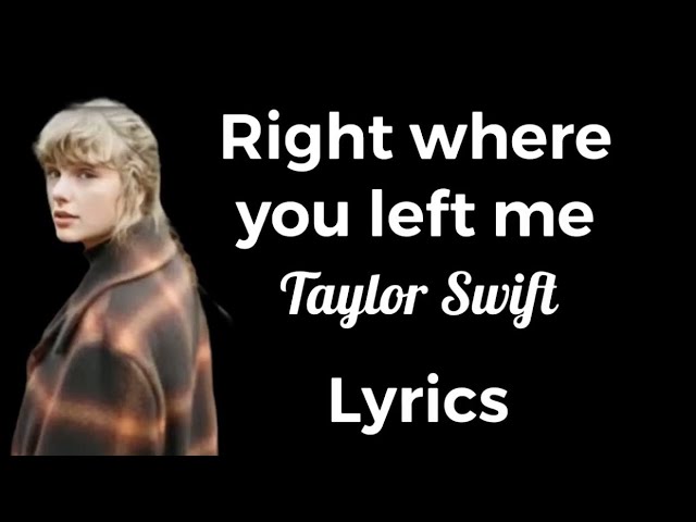 Taylor Swift - Right Where You Left Me (Lyrics)