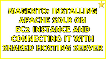 Magento: Installing Apache Solr on EC2 instance and connecting it with shared hosting server
