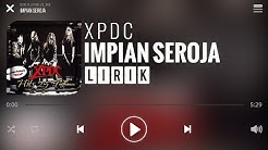 XPDC - Impian Seroja [Lirik]  - Durasi: 5:30. 