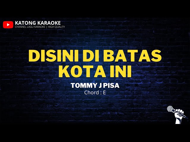 Disini Di Batas Kota Ini  - Tommy J Pisa | Karaoke Version | Chord E class=